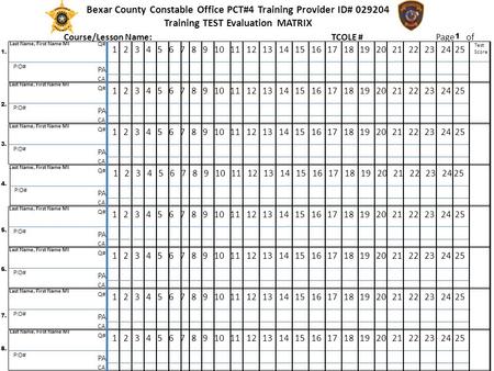 Bexar County Constable Office PCT#4 Training Provider ID# 029204 Training TEST Evaluation MATRIX 1 2 3 4 5 6 7 8 9 10 11 12 13 14 15 16 17 18 19 20 21.