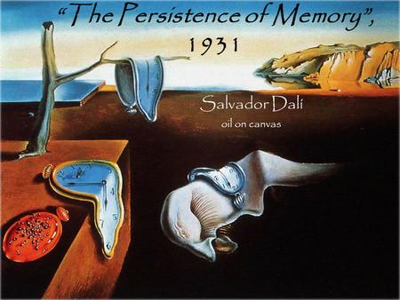 “The Persistence of Memory”, 1931