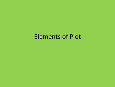 Elements of Plot. Plot Diagram ExpositionResolution Rising Action Falling Action Climax.