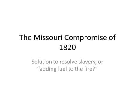 The Missouri Compromise of 1820