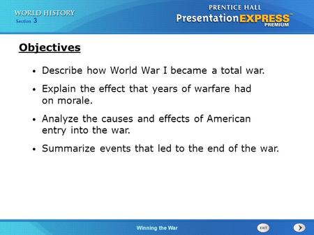 Section 3 Winning the War Objectives Describe how World War I became a total war. Explain the effect that years of warfare had on morale. Analyze the causes.