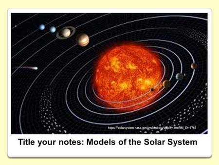 Title your notes: Models of the Solar System