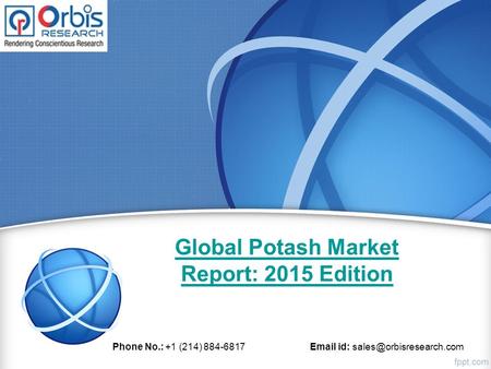 Global Potash Market Report: 2015 Edition Phone No.: +1 (214) 884-6817  id: