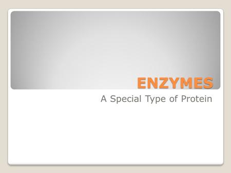 ENZYMES A Special Type of Protein. A. Enzymes AAlmost all enzymes are protein catalysts made by living organisms (like us!) →C→Catalysts can change.