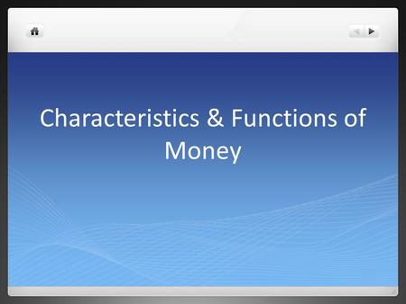 Characteristics & Functions of Money