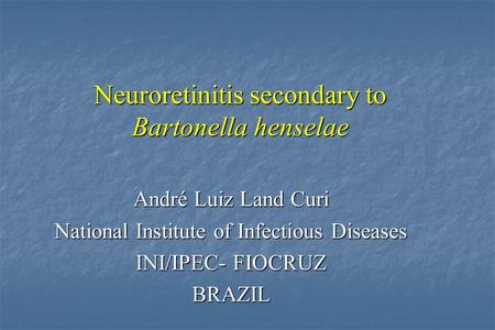 Neuroretinitis secondary to Bartonella henselae