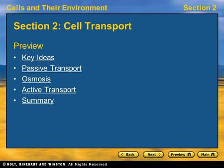 Cells and Their EnvironmentSection 2 Section 2: Cell Transport Preview Key Ideas Passive Transport Osmosis Active Transport Summary.