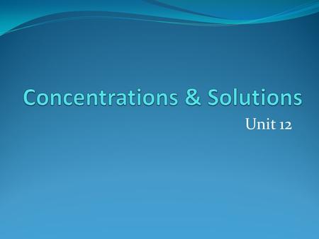 Concentrations & Solutions