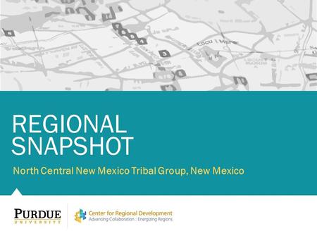 North Central New Mexico Tribal Group, New Mexico REGIONAL SNAPSHOT.