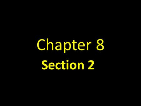 Chapter 8 Section 2.