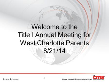 1 Welcome to the Title I Annual Meeting for West Charlotte Parents 8/21/14.