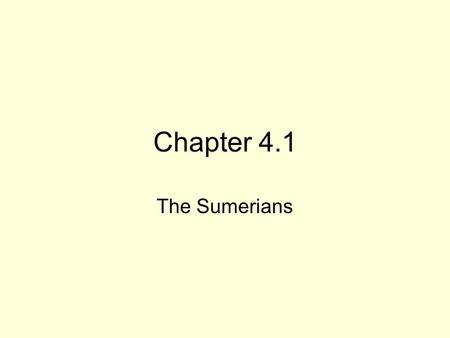 Chapter 4.1 The Sumerians.