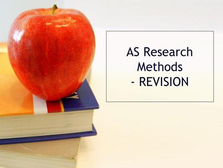 AS Research Methods - REVISION. Methods and Techniques Pilot Studies – used why? Experimental Method –THREE types of experiment? –S&W of each? Correlational.