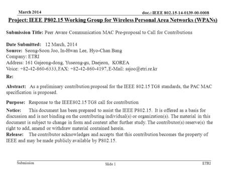 Doc.: IEEE 802.15-14-0139-00-0008 Submission ETRI March 2014 Slide 1 Project: IEEE P802.15 Working Group for Wireless Personal Area Networks (WPANs) Submission.