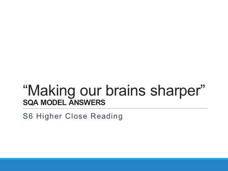 “Making our brains sharper” SQA MODEL ANSWERS