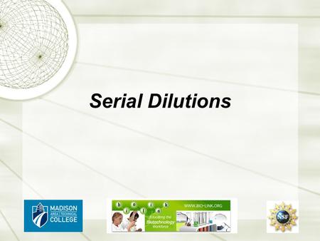 Serial Dilutions. What are serial dilutions?  Also called a “dilution series”, serial dilutions are, essentially, dilutions of dilutions.