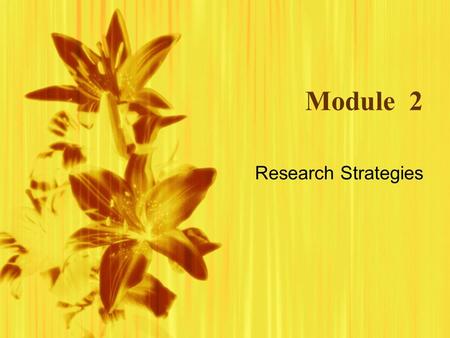 Module 2 Research Strategies. Scientific Method A method of learning about the world through the application of critical thinking and tools such as observation,