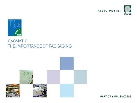 Fabio PeriniSlide 1 Copyright 2011 Körber PaperLink GmbH CASMATIC THE IMPORTANCE OF PACKAGING.