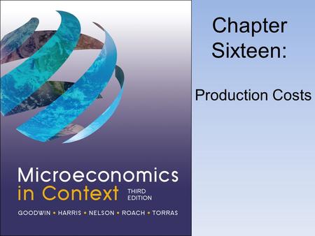 Chapter Sixteen: Production Costs. Types of Production Costs.