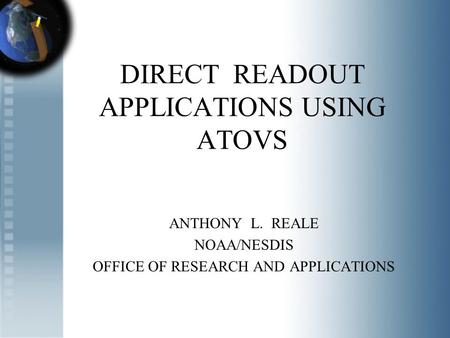 DIRECT READOUT APPLICATIONS USING ATOVS ANTHONY L. REALE NOAA/NESDIS OFFICE OF RESEARCH AND APPLICATIONS.