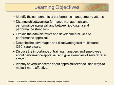 Copyright © 2005 Thomson Business & Professional Publishing. All rights reserved.11–1 Learning Objectives  Identify the components of performance management.
