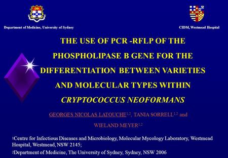 THE USE OF PCR -RFLP OF THE PHOSPHOLIPASE B GENE FOR THE DIFFERENTIATION BETWEEN VARIETIES AND MOLECULAR TYPES WITHIN CRYPTOCOCCUS NEOFORMANS GEORGES NICOLAS.