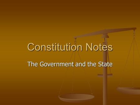 Constitution Notes The Government and the State. Government Democracy v. Dictatorship Democracy v. Dictatorship Democracy Democracy government by the.