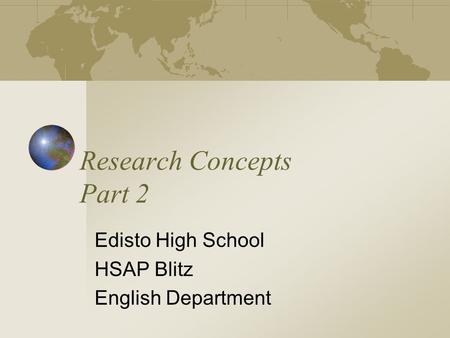 Research Concepts Part 2 Edisto High School HSAP Blitz English Department.