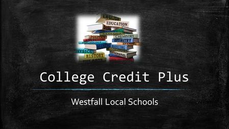 College Credit Plus Westfall Local Schools. What is College Credit Plus (CCP)? ▪ College Credit Plus (CCP), formerly known as PSEO, is a program that.