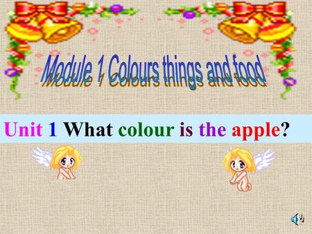 Unit 1 What colour is the apple? I. Look and say: What colour is it? green yellow redblue orange whiteblack pink.