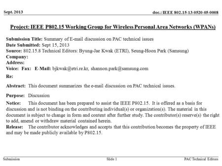 Doc.: IEEE 802.15-13-0520-05-0008 Submission Sept. 2013 PAC Technical EditorsSlide 1 Project: IEEE P802.15 Working Group for Wireless Personal Area Networks.