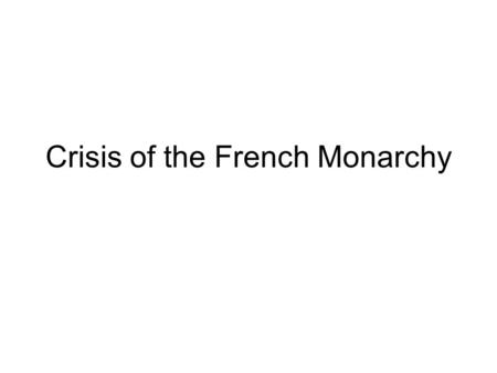 Crisis of the French Monarchy. Introduction (No Note-taking) The French Revolution: 1)Was not one battle between 2 sides 2)It involved many political.