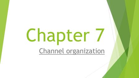 Chapter 7 Channel organization. Group members  Bilal Ahmed  Mehmal javed  Faisal khan janjua  Harris bashir.
