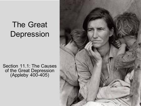 The Great Depression Section 11.1: The Causes of the Great Depression (Appleby 400-405)