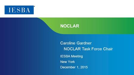 Page 1 | Proprietary and Copyrighted Information NOCLAR Caroline Gardner NOCLAR Task Force Chair IESBA Meeting New York December 1, 2015.