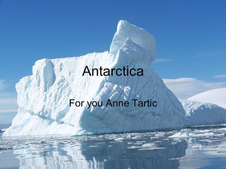 Antarctica For you Anne Tartic. What to where long underwear thick wool socks insulated boots, either rubber or canvas, with extra-thick soles jeans &
