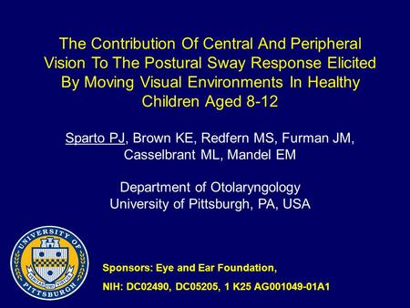 The Contribution Of Central And Peripheral Vision To The Postural Sway Response Elicited By Moving Visual Environments In Healthy Children Aged 8-12 Sparto.