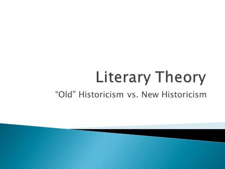 “Old” Historicism vs. New Historicism