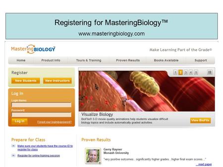 Registering for MasteringBiology™ www.masteringbiology.com.