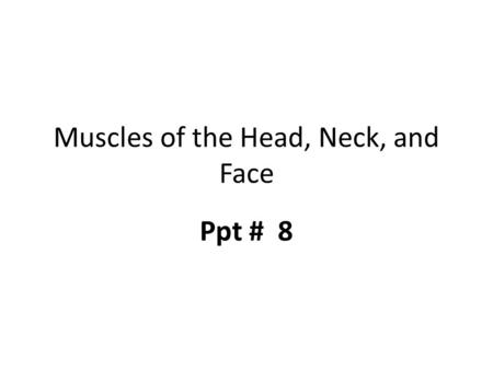 Muscles of the Head, Neck, and Face Ppt # 8. 10-2 Muscles of Facial Expression muscles that insert in the dermis and subcutaneous tissues tense the skin.