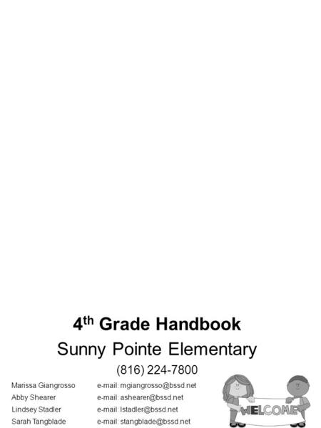 4 th Grade Handbook Sunny Pointe Elementary (816) 224-7800 Marissa Giangrosso  Abby Shearer  Lindsey.