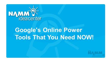 Course Title Google's Online Power Tools That You Need NOW!