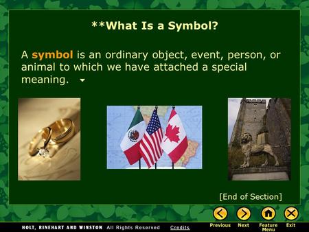 [End of Section] A symbol is an ordinary object, event, person, or animal to which we have attached a special meaning. **What Is a Symbol?