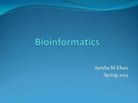 Ayesha M.Khan Spring 2013. Phylogenetic Basics 2 One central field in biology is to infer the relation between species. Do they possess a common ancestor?
