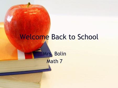 Welcome Back to School Mrs. Bolin Math 7. HMH Consumable textbooks. Online textbook: my.hrw.com (user) c241j (pass) p7a5v Students may write in the textbook.