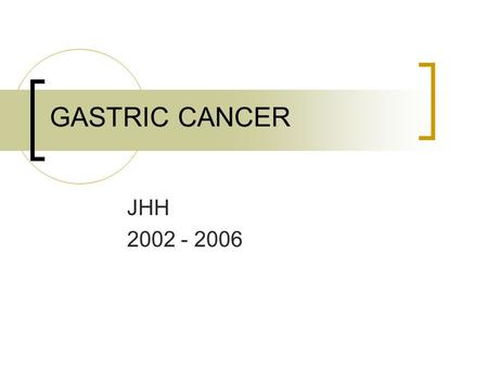 GASTRIC CANCER JHH 2002 - 2006. Johns Hopkins Hospital Gastric Cancer 2002-2006, All Cases n=317 Analytic - Initially Diagnosed and/or received all or.