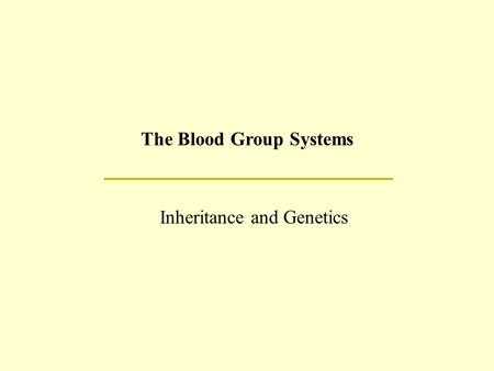 The Blood Group Systems Inheritance and Genetics.