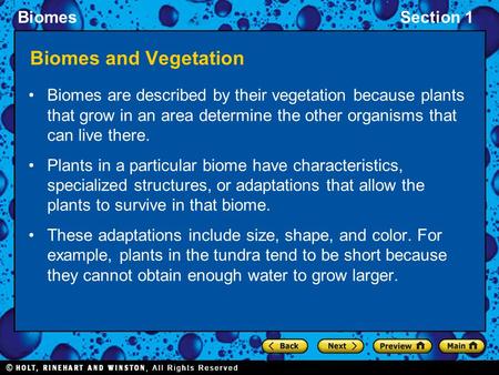 BiomesSection 1 Biomes and Vegetation Biomes are described by their vegetation because plants that grow in an area determine the other organisms that can.