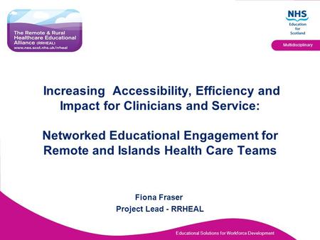 Educational Solutions for Workforce Development Multidisciplinary Increasing Accessibility, Efficiency and Impact for Clinicians and Service: Networked.