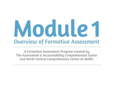 Formative Assessment in Action The Process of Formative Assessment Slide 1 (Heritage, 2010) Handout 1.4.1.